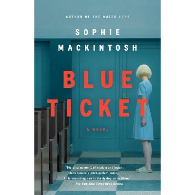 Blue Ticket - by  Sophie Mackintosh (Paperback)