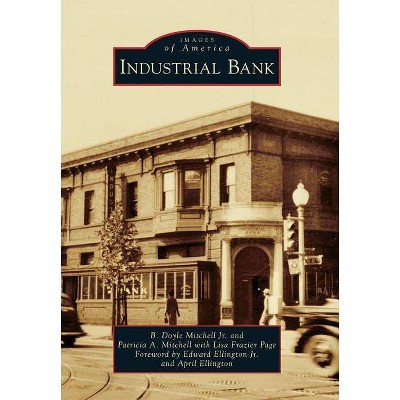 Industrial Bank - (Images of America (Arcadia Publishing)) by  B Doyle Mitchell & Patricia A Mitchell (Paperback)