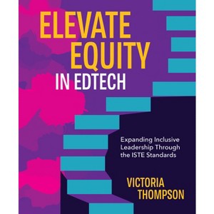 Elevate Equity in Edtech - by  Victoria Thompson (Paperback) - 1 of 1