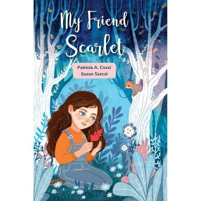 My Friend Scarlet - by  Patricia A Cozzi (Hardcover)