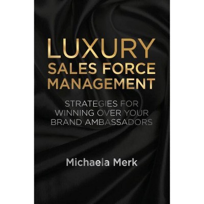 Luxury Sales Force Management - by  M Merk (Paperback)