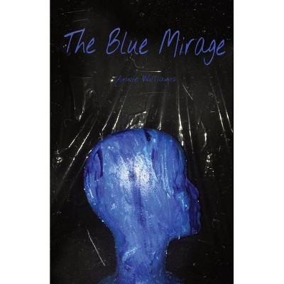 The Blue Mirage - by  Annie Williams (Paperback)