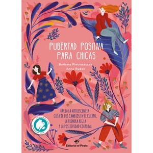 Pubertad Positiva Para Chicas - (No-Ficción) by  Barbara Pietruszczak (Hardcover) - 1 of 1