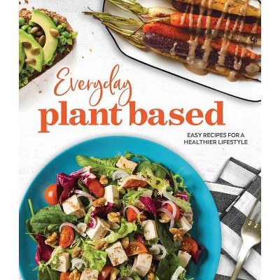 Everyday Plant Based - by  Publications International Ltd (Hardcover)