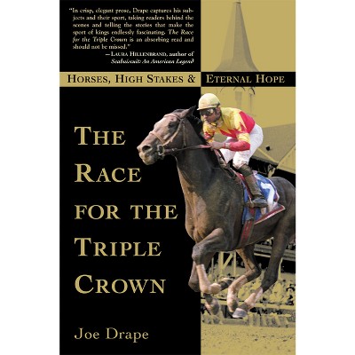 The Race for the Triple Crown - by  Joe Drape (Paperback)