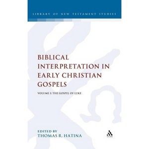 Biblical Interpretation in Early Christian Gospels - (Library of New Testament Studies) by  Thomas Hatina (Hardcover) - 1 of 1