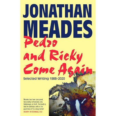 Pedro and Ricky Come Again - by  Jonathan Meades (Hardcover)