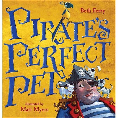 Pirate's Perfect Pet - by  Beth Ferry (Hardcover)