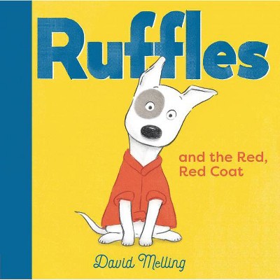 Ruffles and the Red, Red Coat - by  David Melling (Hardcover)