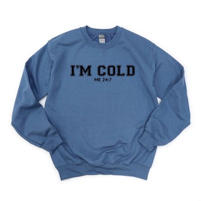 Simply Sage Market Women's Graphic Sweatshirt I'm Cold Me 24-7