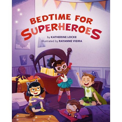 Bedtime for Superheroes - by  Katherine Locke (Hardcover)