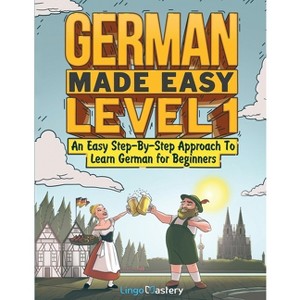 German Made Easy Level 1 - by  Lingo Mastery (Paperback) - 1 of 1