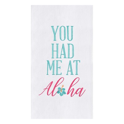 C&F Home You Had Me At Aloha Embroidered Flour Sack Kitchen Towel