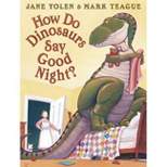 How Do Dinosaurs Say Good Night? - (How Do Dinosaurs...?) by Jane Yolen