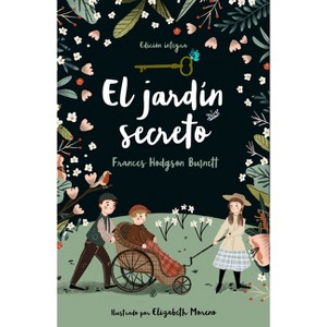 El Jardín Secreto / The Secret Garden - by  Frances Hodgson Burnett (Hardcover) - 1 of 1