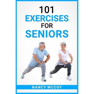 101 Exercises for Seniors - by  Nancy McCoy (Paperback) - 1 of 1