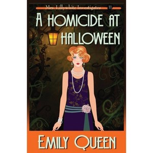 A Homicide at Halloween - (Mrs. Lillywhite Investigates Mysteries) by  Emily Queen (Paperback) - 1 of 1