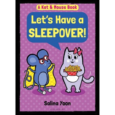 Kat & Mouse: Let's Have a Sleepover! - by  Salina Yoon (Hardcover)