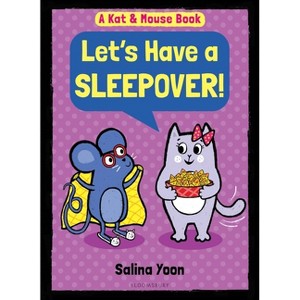 Kat & Mouse: Let's Have a Sleepover! - by  Salina Yoon (Hardcover) - 1 of 1