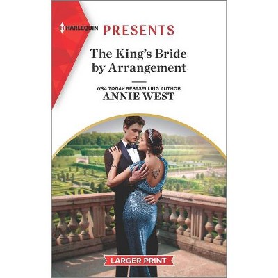 The King's Bride by Arrangement - (Sovereigns and Scandals) Large Print by  Annie West (Paperback)