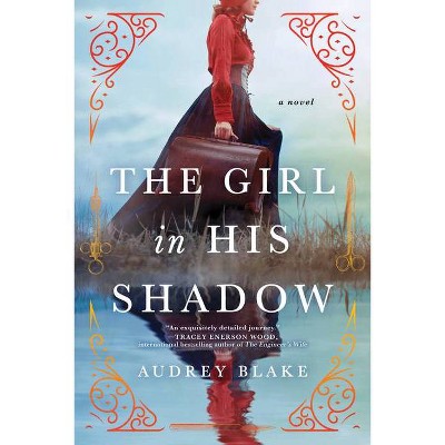 The Girl in His Shadow - by  Audrey Blake (Paperback)