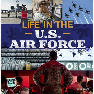 Life in the U.S. Air Force - (Daily Life in the U.S. Military) by Mo Barrett - 1 of 1