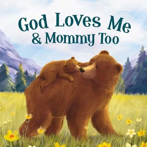 God Loves Me & Mommy Too - by  Igloobooks & Rose Harkness (Board Book) - 1 of 1