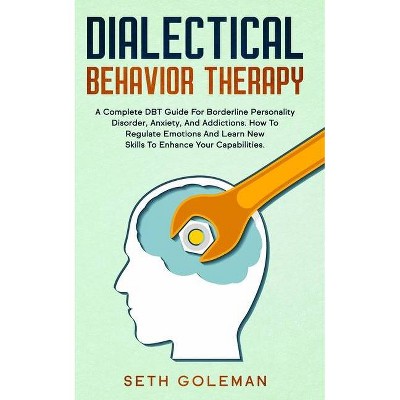 Dialectical Behavior Therapy - by  Seth Goleman (Paperback)