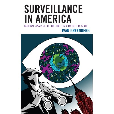 Surveillance in America - by  Ivan Greenberg (Hardcover)