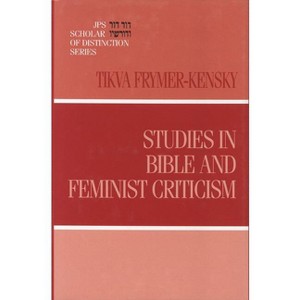 Studies in Bible and Feminist Criticism - by  Tikva Frymer-Kensky (Hardcover) - 1 of 1