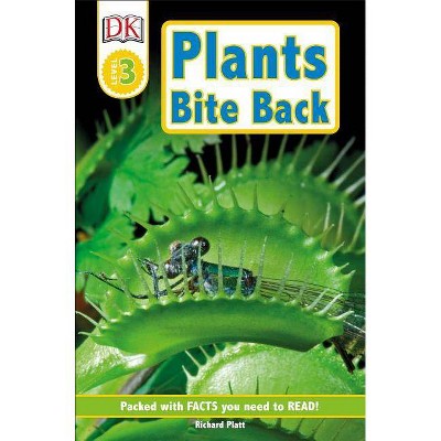 DK Readers L3: Plants Bite Back! - (DK Readers Level 3) by  Richard Platt (Paperback)