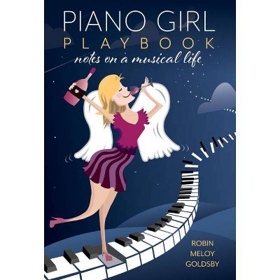 Piano Girl Playbook - by  Robin Meloy Goldsby (Hardcover)