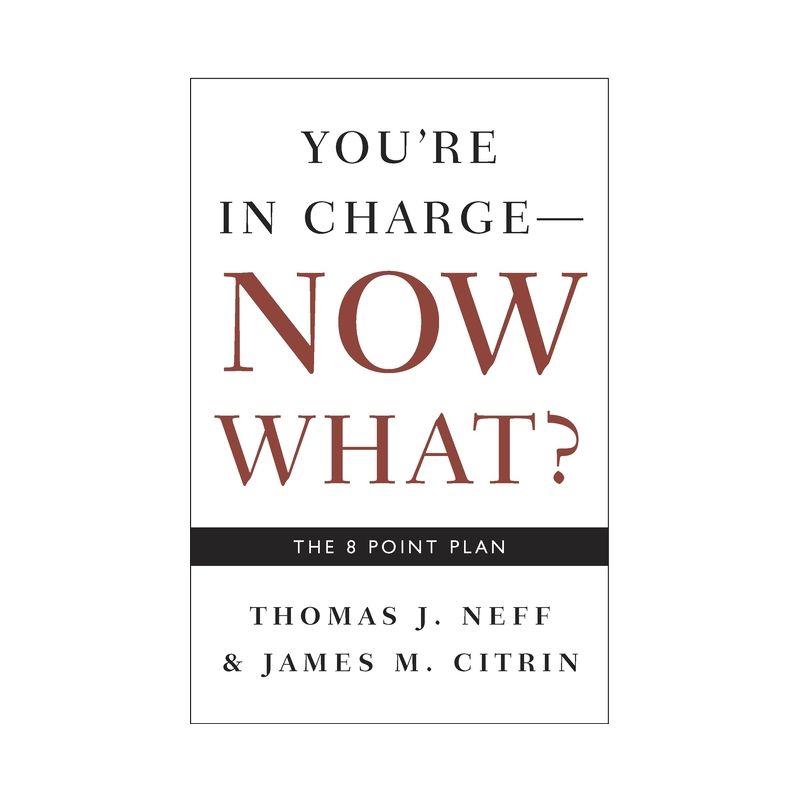 You're in Charge, Now What? - by  Thomas J Neff & James M Citrin (Paperback), 1 of 2