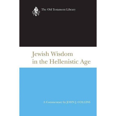 Jewish Wisdom in the Hellenistic Age - (Old Testament Library) by  John J Collins (Paperback)