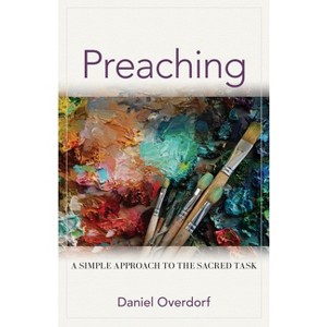 Preaching - by  Daniel Overdorf (Paperback) - 1 of 1