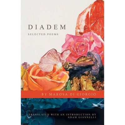 Diadem: Selected Poems - (Lannan Translations Selection) by  Marosa Di Giorgio (Paperback)