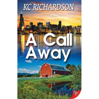 A Call Away - by  Kc Richardson (Paperback)