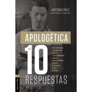 Apologética En Diez Respuestas - by  Antonio Cruz & Delmer Wiebe Willms & Frederik Rainer Siemens (Paperback) - 1 of 1