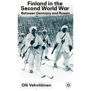 Finland in the Second World War - by  Olli Vehviläinen (Hardcover) - 1 of 1