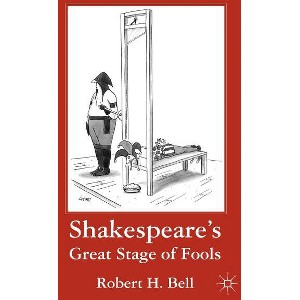 Shakespeare's Great Stage of Fools - by  R Bell (Hardcover) - 1 of 1