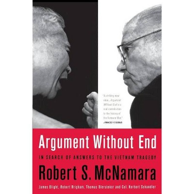 Argument Without End - by  Robert S McNamara & James G Blight & Robert K Brigham & Thomas J Biersteker & Herbert Schandler (Paperback)