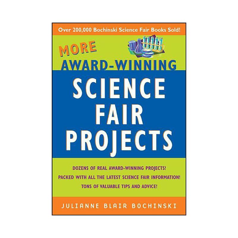 More Award-Winning Science Fair Projects - by  Julianne Blair Bochinski (Paperback), 1 of 2