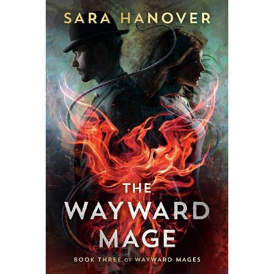 The Wayward Mage - (Wayward Mages) by  Sara Hanover (Paperback)