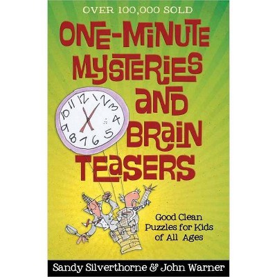 One-Minute Mysteries and Brain Teasers - by  Sandy Silverthorne & John Warner (Paperback)