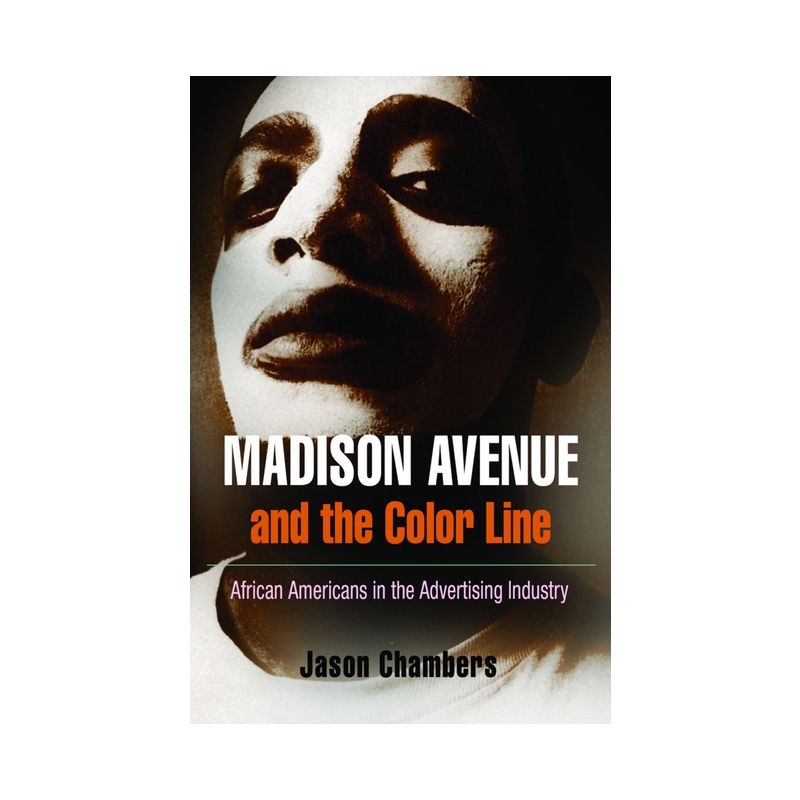 Madison Avenue and the Color Line - by  Jason Chambers (Paperback), 1 of 2