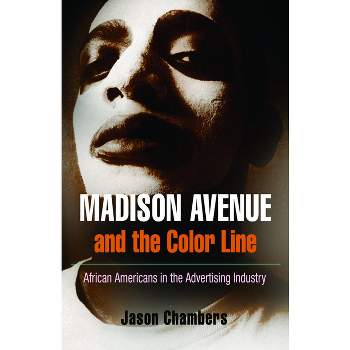 Madison Avenue and the Color Line - by  Jason Chambers (Paperback)