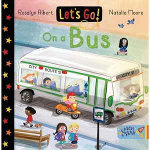 Let's Go on a Bus - (Let's Go!) by  Rosalyn Albert (Board Book) - 1 of 1