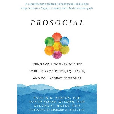 Prosocial - by  Paul W B Atkins & David Sloan Wilson & Steven C Hayes (Paperback)