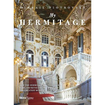 My Hermitage - by  Mikhail Borisovich Piotrovsky (Hardcover)