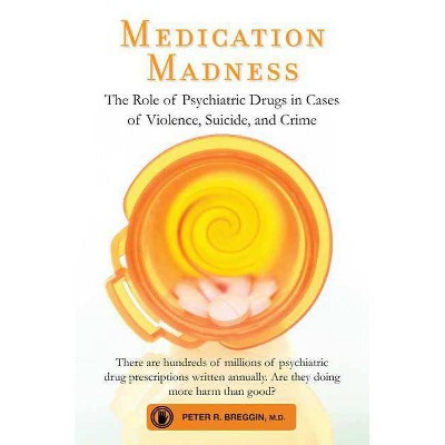 Medication Madness - by  Peter R Breggin (Paperback)